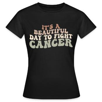 It's A Beautiful Day To Fight Cancer, Fight Cancer - Women's T-Shirt - black - Front - AI Model Female 172 dark (172cm)