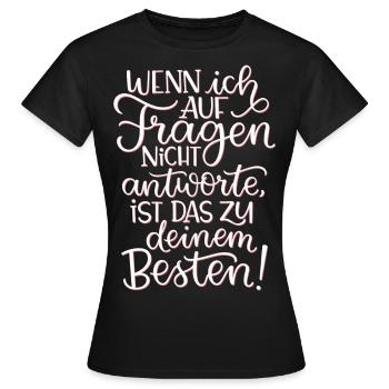 Fragen Nicht Antworten - Frauen T-Shirt - Schwarz - Vorne - AI Model Female 172 dark (172cm)