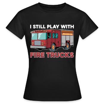 Firefighter I still play with Fire Trucks - Women's T-Shirt - black - Front - AI Model Female 172 dark (172cm)