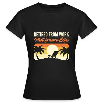 Retraité du travail, pas de la retraite à vie - T-shirt Femme - noir - Devant - AI Model Female 172 dark (172cm)