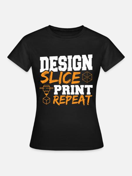 Desing Slice Print Repeat 3D Printing Slicing - Women's T-Shirt - black