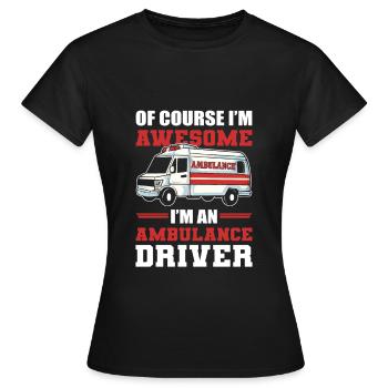Of Course I'm Awesome I'm an Ambulance Driver - Women's T-Shirt - black - Front - AI Model Female 172 dark (172cm)