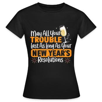 Que tous vos ennuis durent les résolutions du Nouvel An - T-shirt Femme - noir - Devant - AI Model Female 172 dark (172cm)