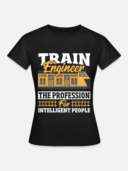 Train Engineer The Profession For Intelligent - Women's T-Shirt - black
