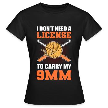 I Do Not Need A License To Carry My 9MM - Frauen T-Shirt - Schwarz - Vorne - AI Model Female 172 dark (172cm)