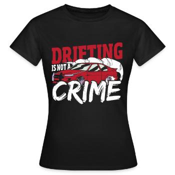Drifting Is Not A Crime Drifting Car Racing - Women's T-Shirt - black - Front - AI Model Female 172 dark (172cm)