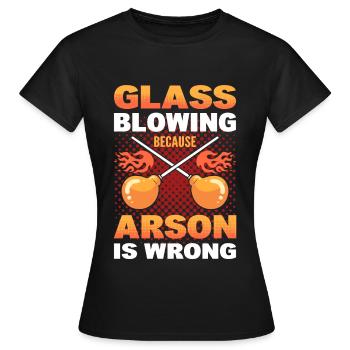 Glasblasen Ursache Brandstiftung ist falsch - Frauen T-Shirt - Schwarz - Vorne - AI Model Female 172 dark (172cm)