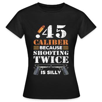 Calibre .45 Parce que tirer deux fois est stupide 2. - T-shirt Femme - noir - Devant - AI Model Female 172 dark (172cm)
