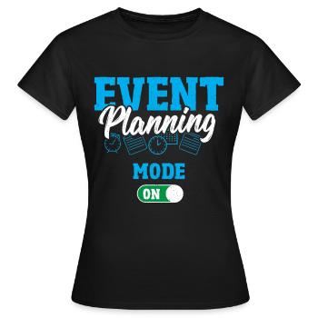 Event Planning Mode On Event Planning Event - Women's T-Shirt - black - Front - AI Model Female 172 dark (172cm)