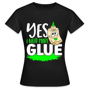 Ja, ich brauche mehr Leim Schleim Diy Flüssigkeit - Frauen T-Shirt - Schwarz - Vorne - AI Model Female 172 dark (172cm)