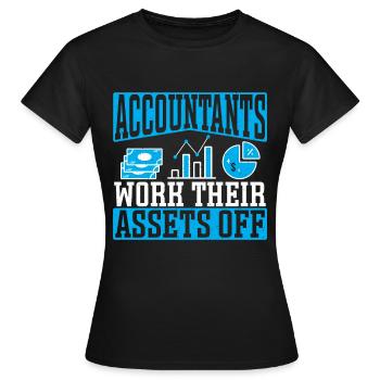 Accountants Work Their Assets off - Women's T-Shirt - black - Front - AI Model Female 172 dark (172cm)
