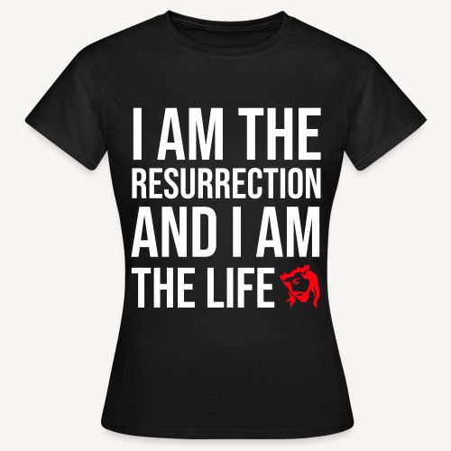 I AM THE RESURRECTION - Women's T-Shirt
