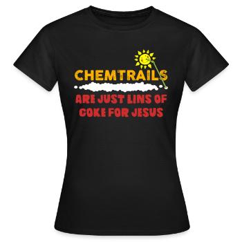 Chemtrails are just lines of Cokefor Jesus - Women's T-Shirt - black - Front - AI Model Female 172 dark (172cm)