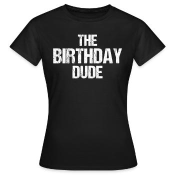Birthday Dude - Frauen T-Shirt - Schwarz - Vorne - AI Model Female 172 dark (172cm)