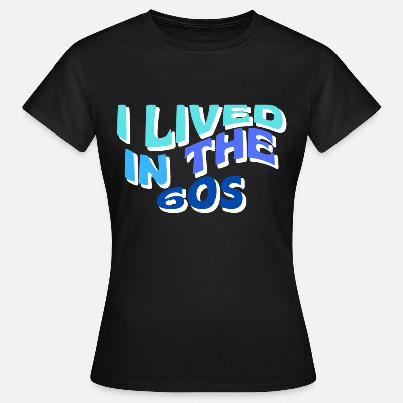 I lived in the 60s - Women's T-Shirt - black