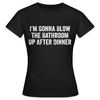 Ich werde das Badezimmer nach dem Abendessen in die Luft jagen | Komisch - Frauen T-Shirt - Schwarz - Vorne - AI Model Female 172 dark (172cm)