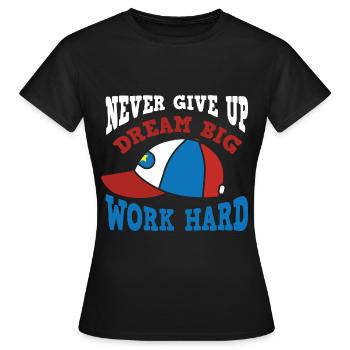 Ne jamais abandonner la motivation du travail acharné - T-shirt Femme - noir - Devant - AI Model Female 172 dark (172cm)