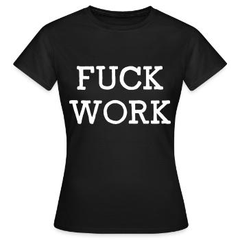 Fuck Work - T-shirt Femme - noir - Devant - AI Model Female 172 dark (172cm)