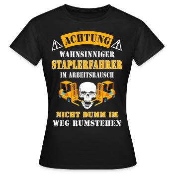 Achtung wahnsinniger Staplerfahrer Geschenkidee - Frauen T-Shirt - Schwarz - Vorne - AI Model Female 172 dark (172cm)