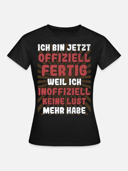 Offiziell fertig Arbeit Beruf witziger Spruch - Frauen T-Shirt - Schwarz