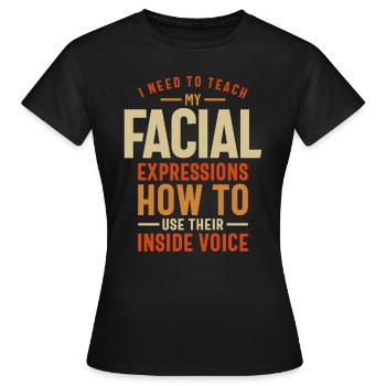 Innere Stimme, bitte - meine Mimik braucht - Frauen T-Shirt - Schwarz - Vorne - AI Model Female 172 dark (172cm)