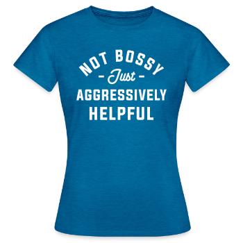 Not Bossy Just Aggressively Helpful - Women's T-Shirt - antique blue sapphire heather - Front - AI Model Female 172 dark (172cm)