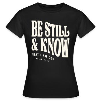 Sei still - Psalm 46:10 Christliches Zitat - Frauen T-Shirt - Schwarz - Vorne - AI Model Female 172 dark (172cm)