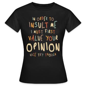 Funny, In Order To Insult Me - Joke Sarcastic - Women's T-Shirt - black - Front - AI Model Female 172 dark (172cm)