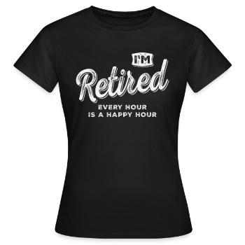 I'm Retired Every Hour is a Happy Hour Retirement - Women's T-Shirt - black - Front - AI Model Female 172 dark (172cm)