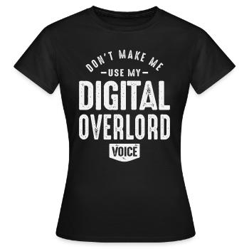 Digital Overlord Voice aktiviert - Frauen T-Shirt - Schwarz - Vorne - AI Model Female 172 dark (172cm)