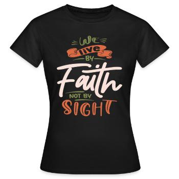 Live by Faith Inspirational Christian Quote - Women's T-Shirt - black - Front - AI Model Female 172 dark (172cm)