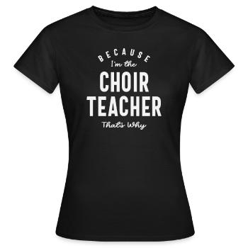 Professeur de chorale : parce que c’est pourquoi - T-shirt Femme - noir - Devant - AI Model Female 172 dark (172cm)