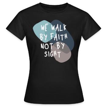 We Walk By Faith Not By Sight - Christian Quote - Women's T-Shirt - black - Front - AI Model Female 172 dark (172cm)