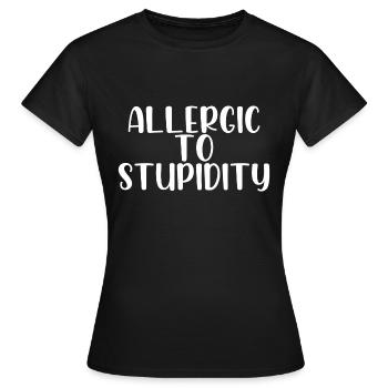 Allergic to stupidity - Women's T-Shirt - black - Front - AI Model Female 172 dark (172cm)