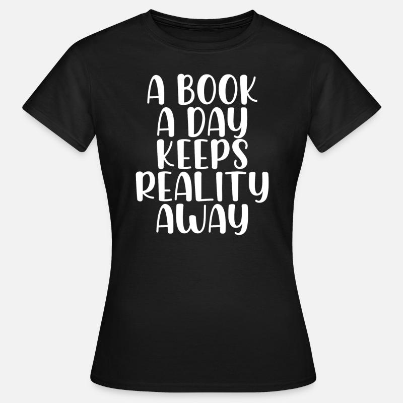 A book a day keeps reality away - Women's T-Shirt - black