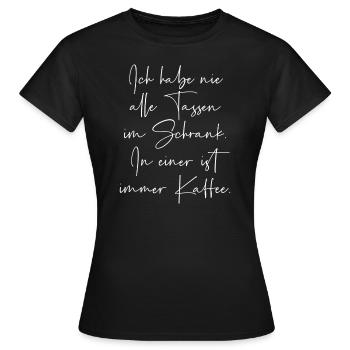 Ich hab nie alle Tassen im Schrank - Frauen T-Shirt - Schwarz - Vorne - AI Model Female 172 dark (172cm)
