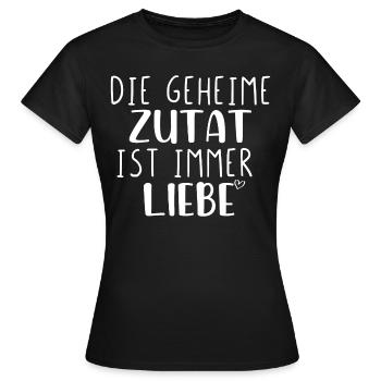 Die geheime Zutat ist immer Liebe - Frauen T-Shirt - Schwarz - Vorne - AI Model Female 172 dark (172cm)