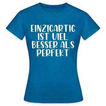 Einzigartig ist viel besser als perfekt - Frauen T-Shirt - Antikblaues Saphir meliert - Vorne - AI Model Female 172 dark (172cm)