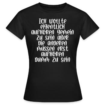 Ich wollte eigentlich aufhören gemein zu sein - Frauen T-Shirt - Schwarz - Vorne - AI Model Female 172 dark (172cm)