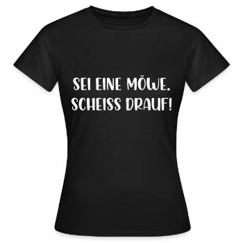 Sei eine Möwe scheiss drauf - Frauen T-Shirt - Schwarz - Vorne - AI Model Female 172 dark (172cm)