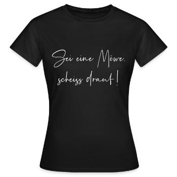 Sei eine Möwe scheiss drauf - Frauen T-Shirt - Schwarz - Vorne - AI Model Female 172 dark (172cm)
