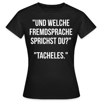 Und welche Fremdsprache sprichst du Tacheles - Frauen T-Shirt - Schwarz - Vorne - AI Model Female 172 dark (172cm)