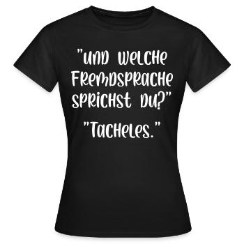 Und welche Fremdsprache sprichst du Tacheles - Frauen T-Shirt - Schwarz - Vorne - AI Model Female 172 dark (172cm)