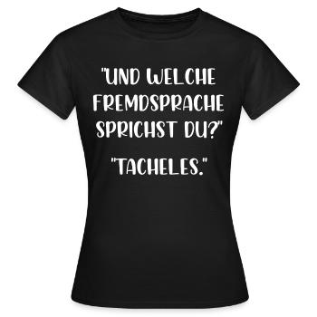 Und welche Fremdsprache sprichst du Tacheles - Frauen T-Shirt - Schwarz - Vorne - AI Model Female 172 dark (172cm)