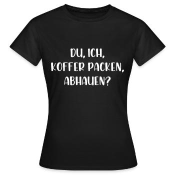 Du ich Koffer packen abhauen - Frauen T-Shirt - Schwarz - Vorne - AI Model Female 172 dark (172cm)