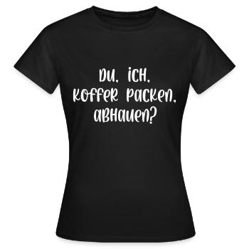 Du ich Koffer packen abhauen - Frauen T-Shirt - Schwarz - Vorne - AI Model Female 172 dark (172cm)