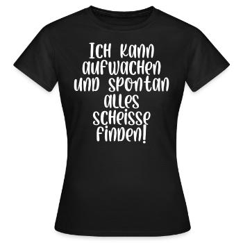 Ich kann aufwachen und spontan alle scheiße finden - Frauen T-Shirt - Schwarz - Vorne - AI Model Female 172 dark (172cm)