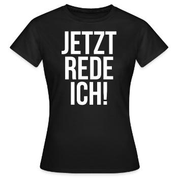 Jetzt rede ich - Frauen T-Shirt - Schwarz - Vorne - AI Model Female 172 dark (172cm)