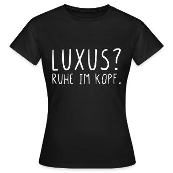 Luxus Ruhe im Kopf - Frauen T-Shirt - Schwarz - Vorne - AI Model Female 172 dark (172cm)