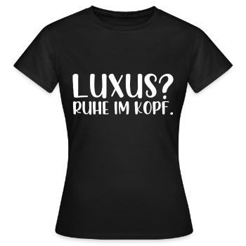 Luxus Ruhe im Kopf - Frauen T-Shirt - Schwarz - Vorne - AI Model Female 172 dark (172cm)